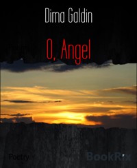 O, Angel - Dima Galdin - E-Book
