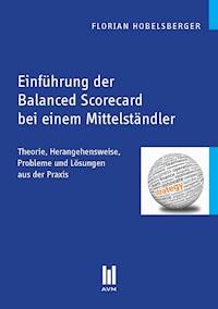 Einführung der Balanced Scorecard bei einem Mittelständler - Florian Hobelsberger - E-Book