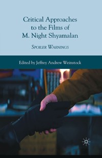 Critical Approaches to the Films of M. Night Shyamalan - Jeffrey Andrew Weinstock - E-Book