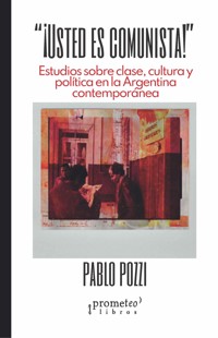 ¡Usted es comunista! - Pablo Pozzi - E-Book