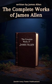 The Complete Works of James Allen - James Allen - E-Book