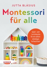 Montessori für alle - Jutta Bläsius - E-Book