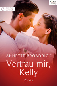 Vertrau mir, Kelly - Annette Broadrick - E-Book