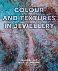 Colour and Textures in Jewellery - Nina Gilbey - E-Book