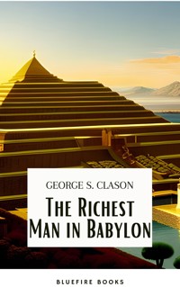 The Richest Man in Babylon: Unlocking the Secrets of Wealth and Financial Success - George S. Clason - E-Book