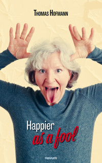 Happier as a fool - Thomas Hofmann - E-Book