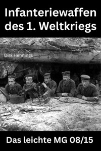 Infanteriewaffen des 1. Weltkriegs - Dirk Hennings - E-Book