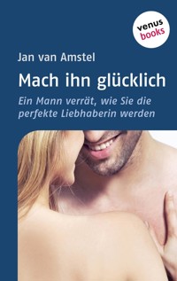 Mach ihn glücklich - Jan van Amstel - E-Book