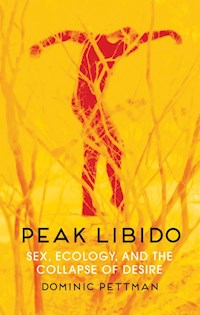 Peak Libido - Dominic Pettman - E-Book