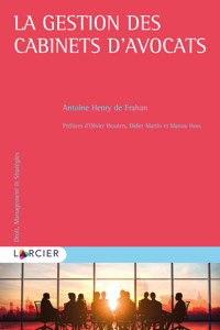 La gestion des cabinets d’avocats - Antoine Henry de Frahan - E-Book