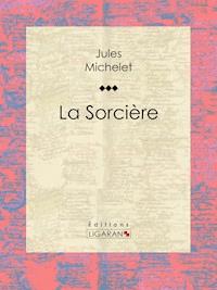 La Sorcière - Jules Michelet - E-Book