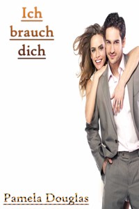 Ich brauch dich - Pamela Douglas - E-Book