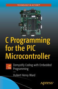 C Programming for the PIC Microcontroller - Hubert Henry Ward - E-Book