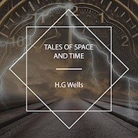 Tales of Space and Time - H G Wells - Hörbuch