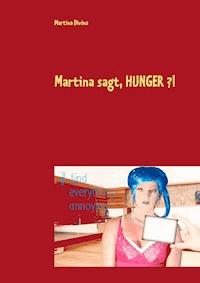 Martina sagt, HUNGER ?! - Martina Divina - E-Book