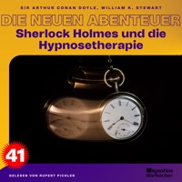 Sherlock Holmes und die Hypnosetherapie (Die neuen Abenteuer, Folge 41) - Sir Arthur Conan Doyle - Hörbuch