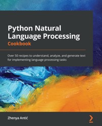 Python Natural Language Processing Cookbook - Zhenya Antić - E-Book
