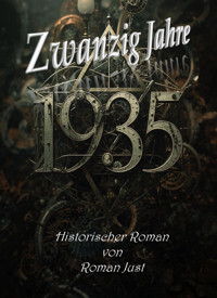 Zwanzig Jahre 1935 - Roman Just - E-Book