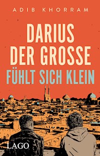 Darius der Große fühlt sich klein - Adib Khorram - E-Book
