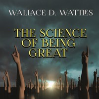 The Science of Being Great - Wallace D. Wattles - Hörbuch