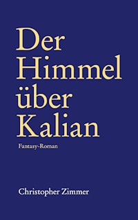 Der Himmel über Kalian - Christopher Zimmer - E-Book