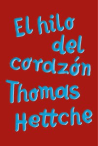 El hilo del corazón (AdN) - Thomas Hettche - E-Book