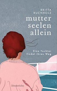 Mutterseelenallein - Britta Buchholz - E-Book