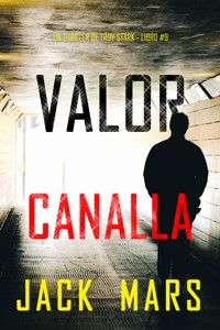 Valor canalla (Un thriller de Troy Stark - Libro #9) - Jack Mars - E-Book