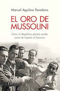 El oro de Mussolini - Manuel Aguilera Povedano - E-Book