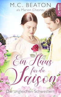 Ein Haus für die Saison - Die ungleichen Schwestern - Marion Chesney - E-Book
