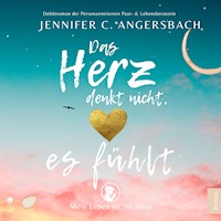 Das Herz denkt nicht, es fühlt - Jennifer C. Angersbach - Hörbuch