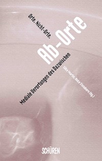 Orte. Nicht-Orte. Ab-Orte. - - E-Book