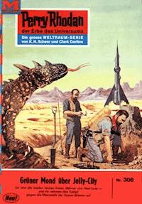 Perry Rhodan 308: Grüner Mond über Jelly-City - William Voltz - E-Book