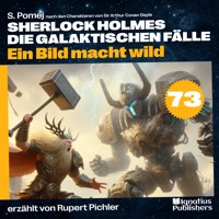 Ein Bild macht wild (Sherlock Holmes - Die galaktischen Fälle, Folge 73) - Sir Arthur Conan Doyle - Hörbuch