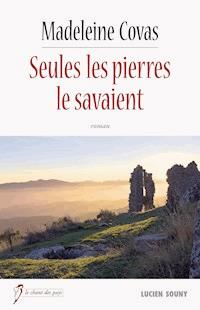 Seules les pierres le savaient - Madeleine Covas - E-Book