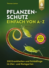 Pflanzenschutz einfach von A bis Z - Thomas Lohrer - E-Book