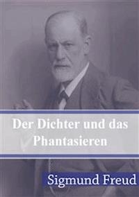 Der Dichter und das Phantasieren - Prof. Dr. Sigmund Freud - E-Book