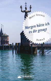 Morgen hätte ich es dir gesagt - Merit Stocker - E-Book