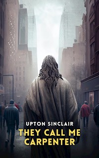They Call Me Carpenter - Upton Sinclair - E-Book