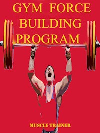 Gym Force Building Program - Muscle Trainer - E-Book