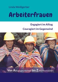 Arbeiterfrauen - Linda Weißgerber - E-Book