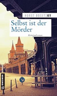Selbst ist der Mörder - Horst (-ky) Bosetzky - E-Book