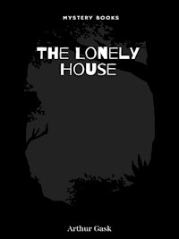 The Lonely House - Arthur Gask - E-Book