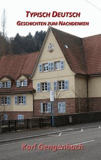 Typisch Deutsch - Karl Gengenbach - E-Book
