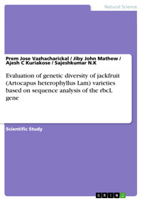 Evaluation of genetic diversity of jackfruit (Artocapus heterophyllus Lam) varieties based on sequence analysis of the rbcL gene - Prem Jose Vazhacharickal - E-Book