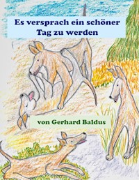 Es versprach ein schöner Tag zu werden - Gerhard Baldus - E-Book