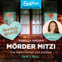 Die Alpen sehen und sterben - Der 1. Fall - MörderMitzi, Band 1 (ungekürzt) - Isabella Archan - Hörbuch