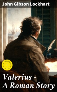 Valerius - A Roman Story - John Gibson Lockhart - E-Book