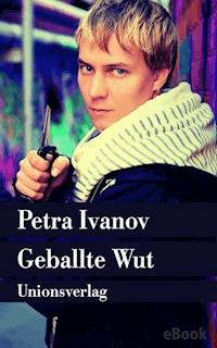 Geballte Wut - Petra Ivanov - E-Book