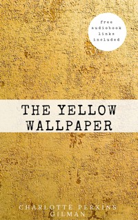 The Yellow Wallpaper - Charlotte Perkins Gilman - E-Book